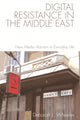 Book cover of: Digital Resistance in the Middle East. By: Deborah L. Wheeler
