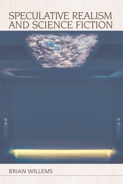 Book cover of: Speculative Realism and Science Fiction. By: Brian Willems