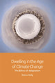 Book cover of: Dwelling in the Age of Climate Change. By: Elaine Kelly