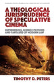 Book cover of: Theological Jurisprudence of Speculative Cinema. By: Timothy Peters