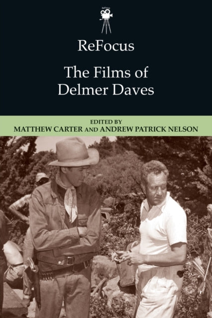 Book cover of: Refocus: the Films of Delmer Daves. By: Matthew Carter