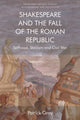 Book cover of: Shakespeare and the Fall of the Roman Republic. By: Patrick Gray