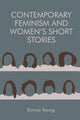 Book cover of: Contemporary Feminism and Women's Short Stories. By: Emma Young