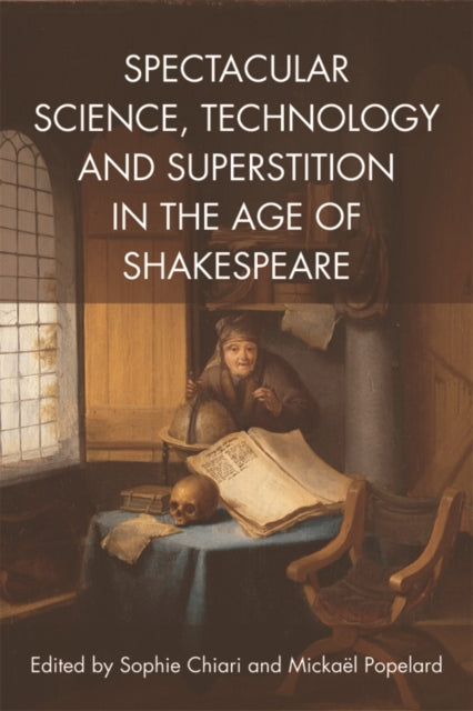 Book cover of: Spectacular Science, Technology and Superstition in the Age of Shakespeare