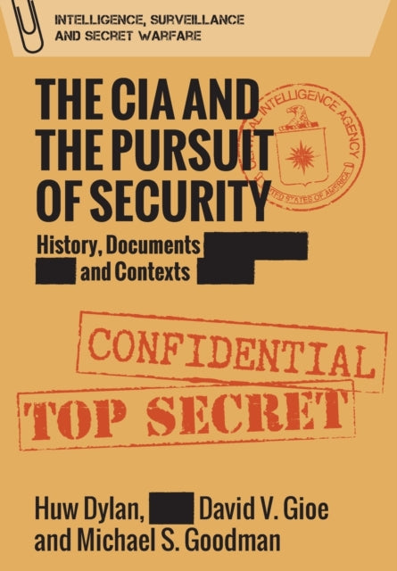 Book cover of: CIA and the Pursuit of Security. By: Huw Dylan