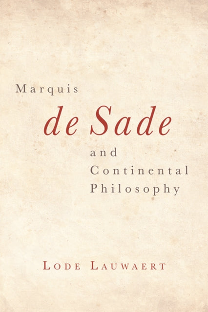 Book cover of: Marquis de Sade and Continental Philosophy. By: Lode Lauwaert