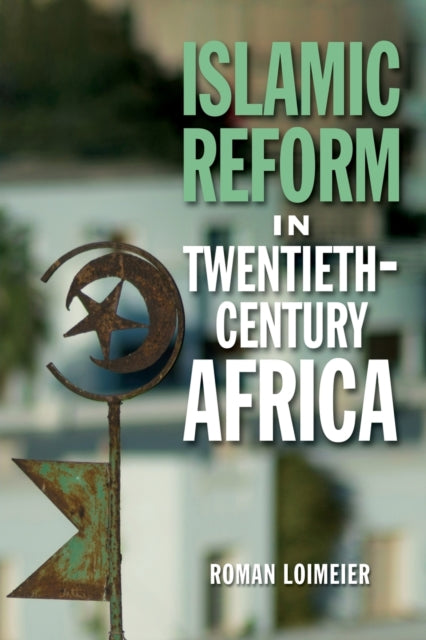 Book cover of: Islamic Reform in Twentieth-Century Africa. By: Roman Loimeier