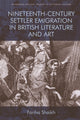Book cover of: Nineteenth-Century Emigration in British Literature and Art. By: Fariha Shaikh