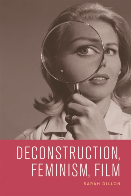 Book cover of: Deconstruction, Feminism, Film. By: Sarah Dillon