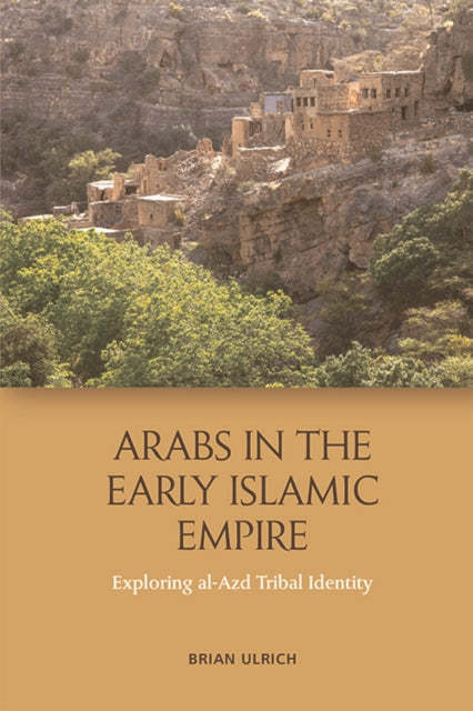 Book cover of: Arabs in the Early Islamic Empire. By: Brian Ulrich