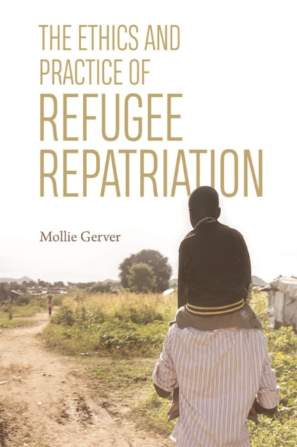 Book cover of: Ethics and Practice of Refugee Repatriation. By: Mollie Gerver