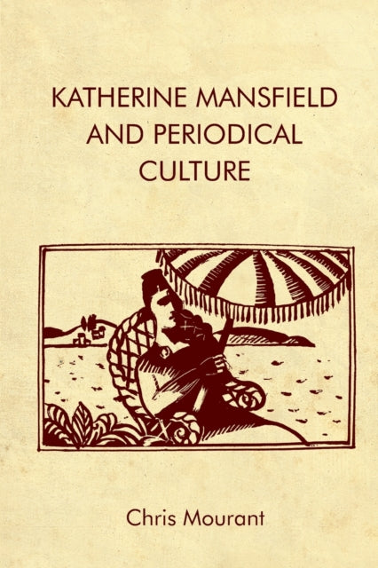 Book cover of: Katherine Mansfield and Periodical Culture. By: Chris Mourant