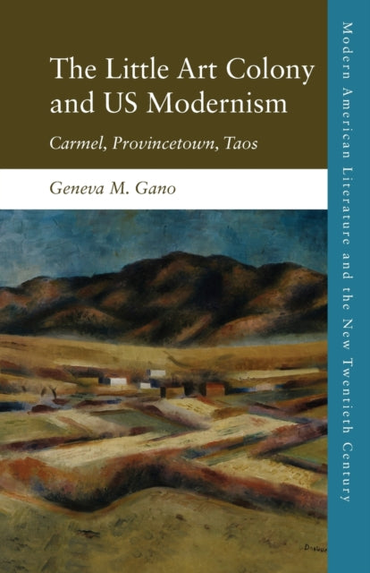 Book cover of: Little Art Colony and Us Modernism. By: Geneva M. Gano