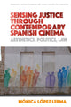 Book cover of: Sensing Justice Through Contemporary Spanish Cinema. By: Mónica López Lerma