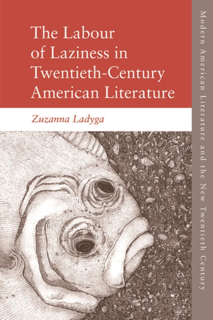Book cover of: Labour of Laziness in Twentieth-Century American Literature. By: Zuzanna Ladyga