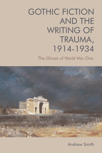 Book cover of: Gothic Fiction and the Writing of Trauma, 1914 1934