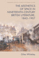 Book cover of: Aesthetics of Space in Nineteenth Century British Literature, 1843-1907. By: Giles Whiteley