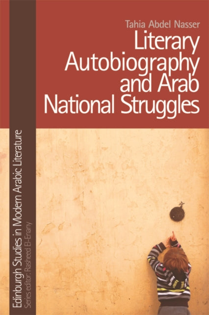 Book cover of: Literary Autobiography and Arab National Struggles. By: Tahia Abdel Nasser