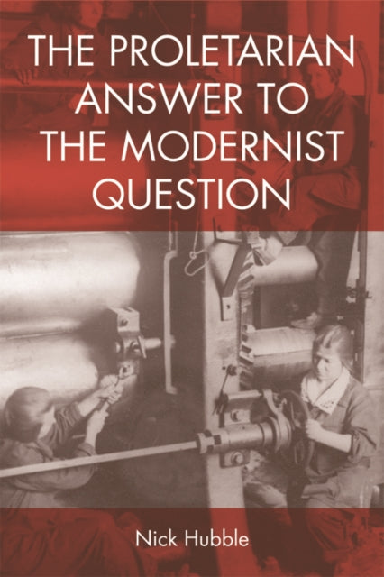 Book cover of: Proletarian Answer to the Modernist Question. By: Nick Hubble
