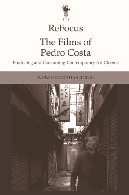 Book cover of: Refocus: the Films of Pedro Costa. By: Nuno Barradas Jorge