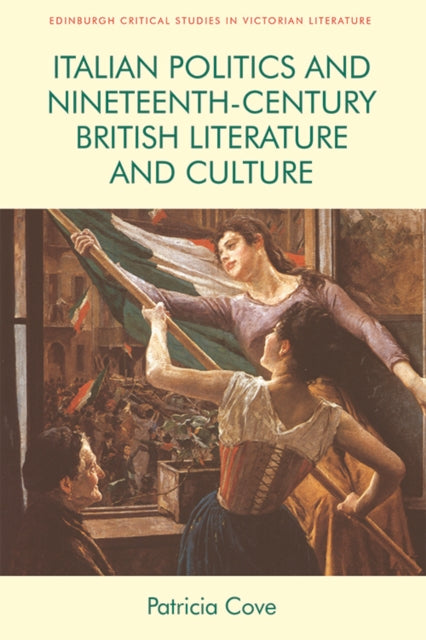 Book cover of: Italian Politics and Nineteenth-Century British Literature and Culture. By: Patricia Cove