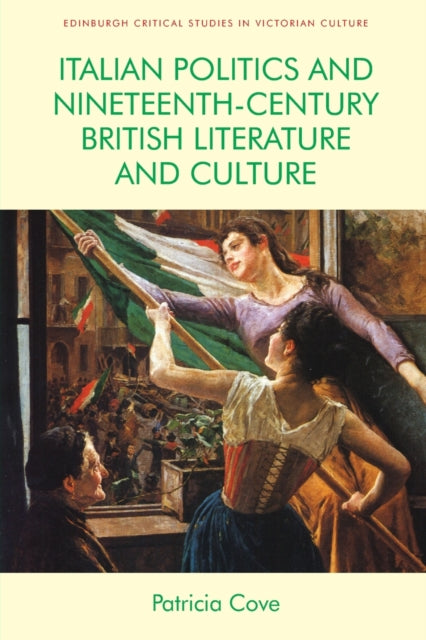 Book cover of: Italian Politics and Nineteenth-Century British Literature and Culture. By: Patricia Cove