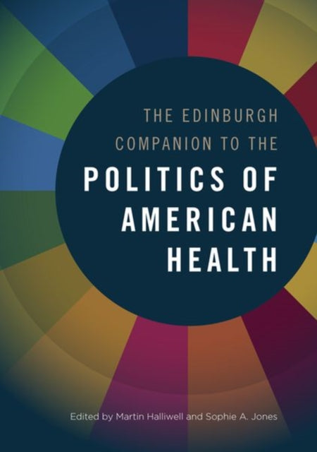 Book cover of: Edinburgh Companion to the Politics of American Health. By: Martin Halliwell