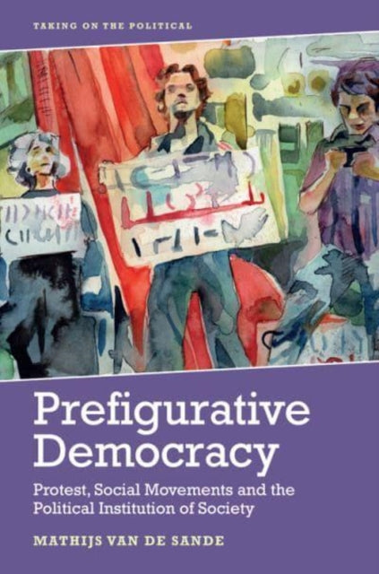 Book cover of: Prefigurative Democracy. By: Mathijs van de Sande