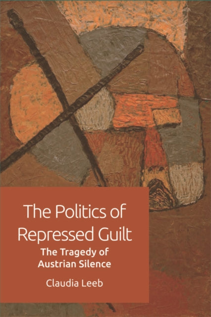 Book cover of: Politics of Repressed Guilt. By: Claudia Leeb