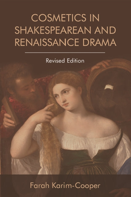 Book cover of: Cosmetics in Shakespearean and Renaissance Drama. By: Farah Karim-Cooper