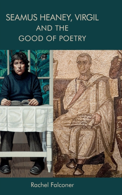 Book cover of: Seamus Heaney, Virgil and the Good of Poetry. By: Rachel Falconer