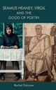 Book cover of: Seamus Heaney, Virgil and the Good of Poetry. By: Rachel Falconer