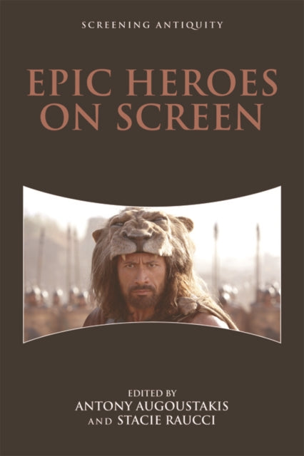 Book cover of: Epic Heroes on Screen. By: Antony Augoustakis