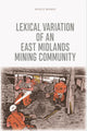 Book cover of: Lexical Variation of an East Midlands Mining Community. By: Natalie Braber