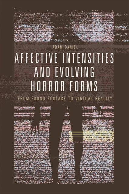 Book cover of: Affective Intensities and Evolving Horror Forms. By: Adam Daniel