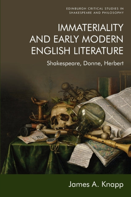 Book cover of: Immateriality and Early Modern English Literature. By: James A. Knapp