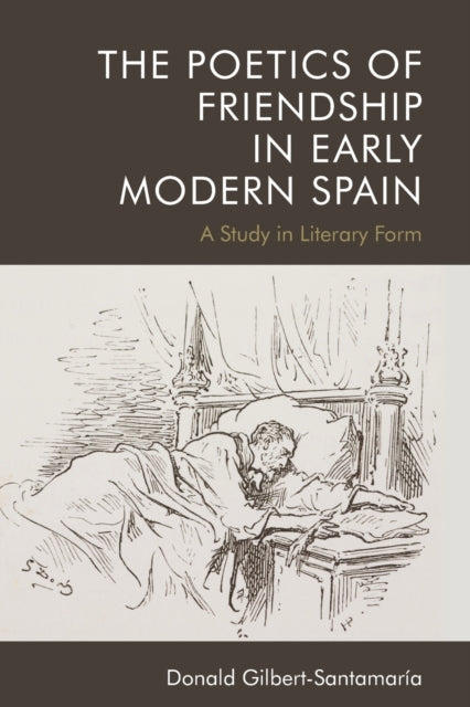 Book cover of: Poetics of Friendship in Early Modern Spain. By: Donald Gilbert-Santamaria