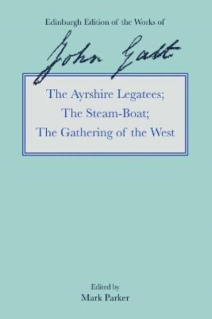 Book cover of: Ayrshire Legatees, the Steam-Boat, the Gathering of the West. By: John Galt