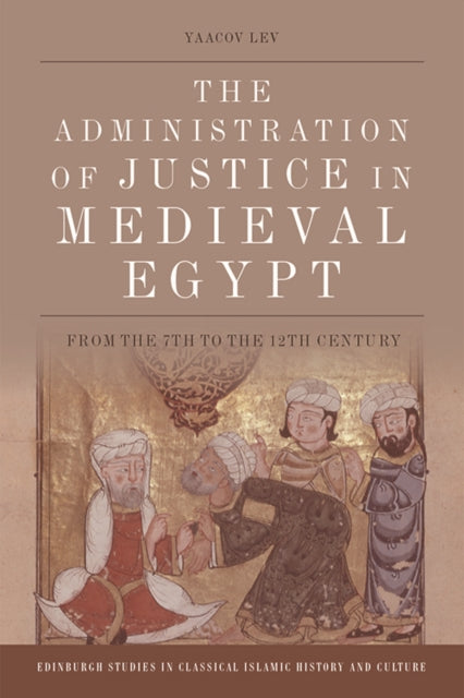 Book cover of: Administration of Justice in Medieval Egypt. By: Yaacov Lev