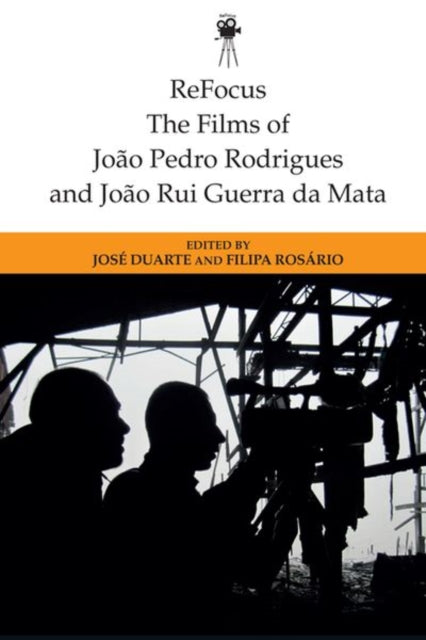 Book cover of: Refocus: the Films of Joao Pedro Rodrigues and Joao Rui Guerra Da Mata. By: José Duarte