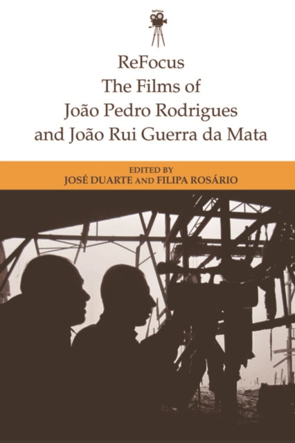 Book cover of: Refocus: the Films of Joao Pedro Rodrigues and Joao Rui Guerra Da Mata. By: José Duarte