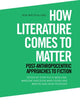 Book cover of: How Literature Comes to Matter. By: Sten Pultz Moslund