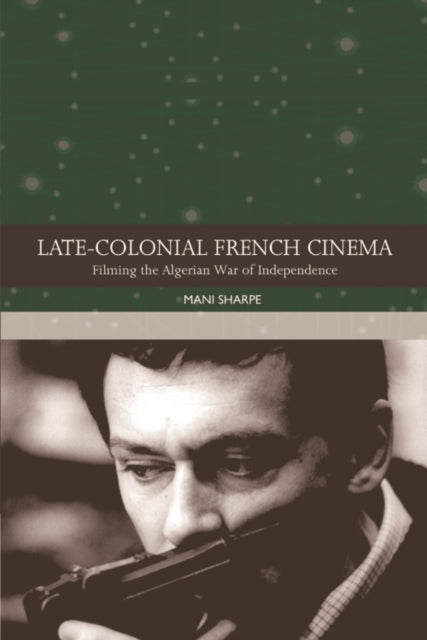 Book cover of: Late-colonial French Cinema. By: Mani Sharpe