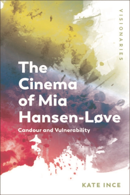 Book cover of: Cinema of Mia Hansen-Love. By: Kate Ince