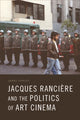 Book cover of: Jacques Ranciere and the Politics of Art Cinema. By: James Harvey