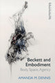 Book cover of: Beckett and Embodiment. By: Amanda M. Dennis