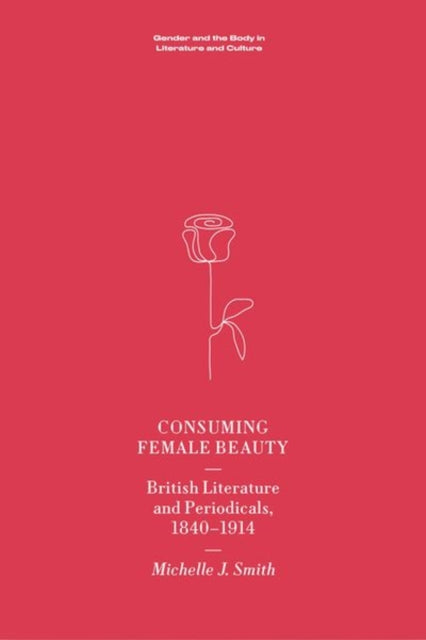 Book cover of: Consuming Female Beauty. By: Michelle Smith
