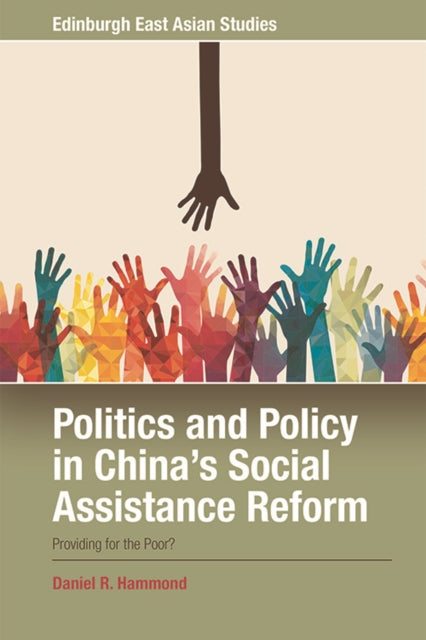 Book cover of: Politics and Policy in China's Social Assistance Reform. By: Daniel R. Hammond