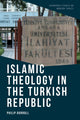 Book cover of: Islamic Theology in the Turkish Republic. By: Philip Dorroll