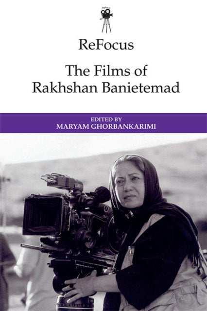 Book cover of: Refocus: the Films of Rakhshan Banietemad. By: Maryam Ghorbankarimi